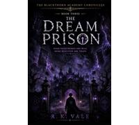THE DREAM PRISON: Some nightmares are real. Some realities are traps: 3 (The Blackthorn Academy Chronicles)