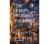 The Dream Protocol- Volume 1: Breaking the Loop