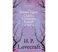 The Dream-Quest of Unknown Kadath (Fantasy and Horror Classics): With a Dedication by George Henry Weiss