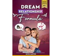 The Dream Relationship Formula: Finally A Formula To Know If He’s The One & Create The Relationship You’ve Always Wanted & Deserved (Relationship Clarity Collection)