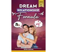 The Dream Relationship Formula: Finally A Formula To Know If He’s The One & Create The Relationship You’ve Always Wanted & Deserved (Relationship Clarity Collection)