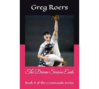 The Dream Season Ends: Book 4 of the Crossroads Series