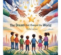 The Dream That Changed the World: 1 (Global Heroes for Young Hearts)