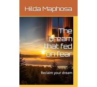 The dream that fed on fear: Reclaim your dream