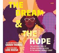 The Dream & the Hope: The Historic Rise of Ketanji Brown Jackson to the Nation's Highest Court