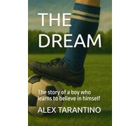 THE DREAM: The story of a boy who learns to believe in himself