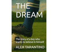THE DREAM: The story of a boy who learns to believe in himself
