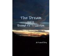 The Dream - Vol I, Bound To Tradition