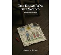The Dream Was the Wound: A Collection of Poetry (The Aftermath Sequence)