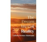 The Dream We Call Reality: Forty Days and Nights in the Fire