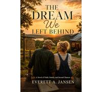 The Dream We Left Behind: A NOVEL OF FAITH, FAMILY AND SECOND CHANCES: 3 (Hixville: Full of Faith)