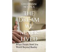 THE DREAM WE NEVER LIVED: When Hearts Meet in a World Beyond Reality