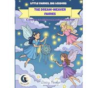 The Dream-Weaver Fairies: A Story and Coloring Book About Imagination and Hope (Little Fairies, Big Lessons)