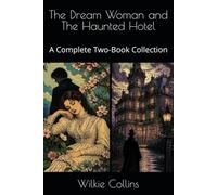 The Dream Woman and The Haunted Hotel: A Complete Two-Book Collection