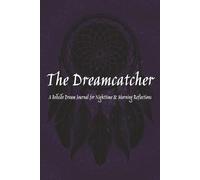 The Dreamcatcher: A Bedside Dream Journal for Nighttime & Morning Reflections