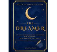 The Dreamer: A One-W uided Journal Adventure for Dreamers, Wish-Makers, and Soft Souls