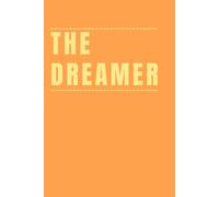 The Dreamer: An inspirational Notebook for Capturing Big Ideas, Nightly Dreams, and Artistic Visions.