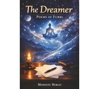 The Dreamer: Poems of Fubbi: Poems and reflections on awakening, wholeness, and the silent wisdom within.