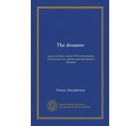 The dreamer (Vol-1): a poem in three cantos. With other poems, and introductory epistle upon the island of Madeira