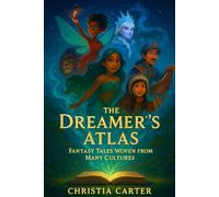 The Dreamer's Atlas: Fantasy Tales Woven from Many Cultures (The Rosebud Books)