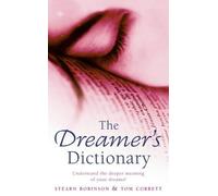 The Dreamer's Dictionary: Understand the Deeper Meanings of Your Dreams by Robinson, Stearn, Corbett, Tom (2003) Paperback