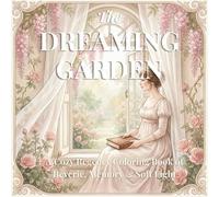 The Dreaming Garden of Love: A Cozy Regency Coloring Book of Love, Reverie , Memory & Soft Light (The Summers Regency Coloring Collection)