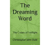 The Dreaming Word: The Codex of Veillight (The Codex Cycle)