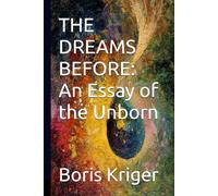 THE DREAMS BEFORE: An Essay of the Unborn (Literary Works)