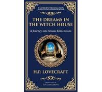 The Dreams in the Witch House: Lovecraft's Supernatural Tale of Witchcraft, Madness, and Cosmic Horror (Deluxe Hardbound Edition): 280 (Library of Alexandria)