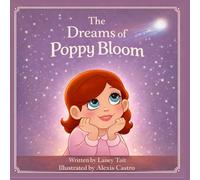 The Dreams of Poppy Bloom: A Story for Little Dreamers Everywhere