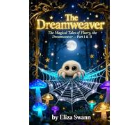The Dreamweaver Part I-II: The Magical Tales of Flurry, the Dreamweaver: 1