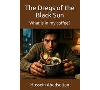 The Dregs of the Black Sun: What is in my coffee?