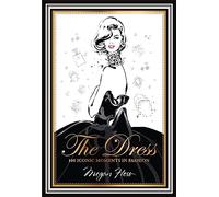 The Dress. 100 Iconic Fashion Moments: 100 Iconic Moments in Fashion