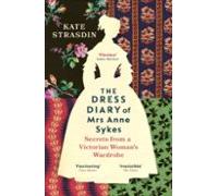 The Dress Diary Of Mrs Anne Sykes