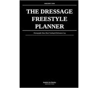 The Dressage Freestyle Planner: Choreography Notes, Music Tracking & Freestyle Performance Log: For Competitive Dressage Riders