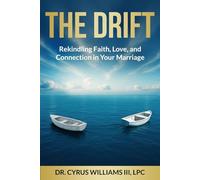 The Drift: Rekindling Faith, Love, and Connection in Your Marriage