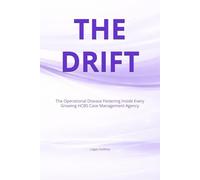 The Drift: The Operational Disease Festering Inside Every Growing HCBS Case Management Agency