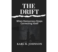 THE DRIFT: When Democracy Stops Correcting Itself