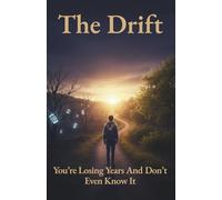 The Drift: You're Losing Years and Don't Even Know It (Clear Path Series)