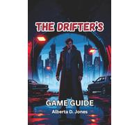 THE DRIFTER GAME GUIDE: Explore Every Clue, Break the Cycle, and Discover Every Truth Hidden in the Shadows of Redhaven