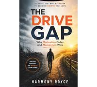 The Drive Gap: Why Motivation Fades and Momentum Wins (Health Matters)