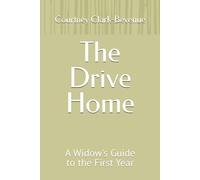 The Drive Home: A Widow's Guide to the First Year