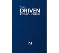 The Driven Evening Journal: A Guided Evening Reset Journal for Entrepreneurs to Reflect, Release Stress, and Win Tomorrow