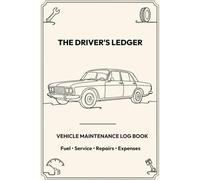 The Driver's Ledger: Vehicle Maintenance Log Book Fuel, Service, Repairs & Expense Tracker