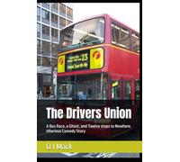 The Drivers Union: A Bus Race, a Ghost, and Twelve stops to Nowhere