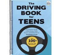 The Driving Book for Teens: A Beginner's Guide to Becoming a Safe, Smart, and Skilled Driver
