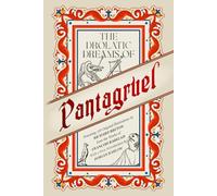 The Drolatic Dreams of Pantagruel: Featuring 120 Original Illustrations By Richard Breton From The Works Of Francois Rabelais With A New Introduction By Dorian Barlow