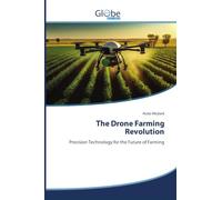 The Drone Farming Revolution: Precision Technology for the Future of Farming