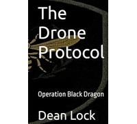 The Drone Protocol: Operation Black Dragon