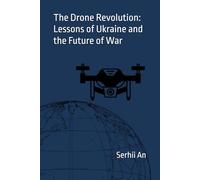 The Drone Revolution: Lessons of Ukraine and the Future of War